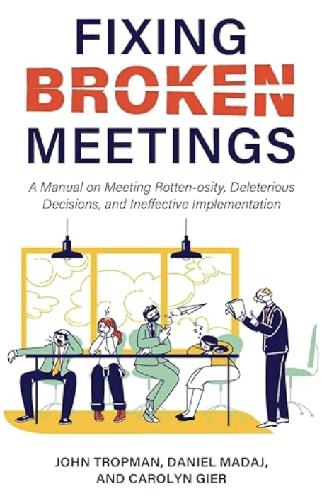 《会议救星》 Fix Broken Meetings A Manual on Meeting Rotten-osity, Deleterious Decisions, and Ineffective